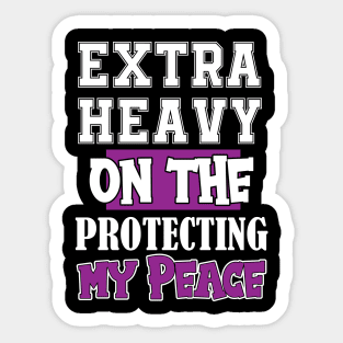 Extra Heavy On The Protecting My Peace Funny Sarcasm Retro Vintage Sticker